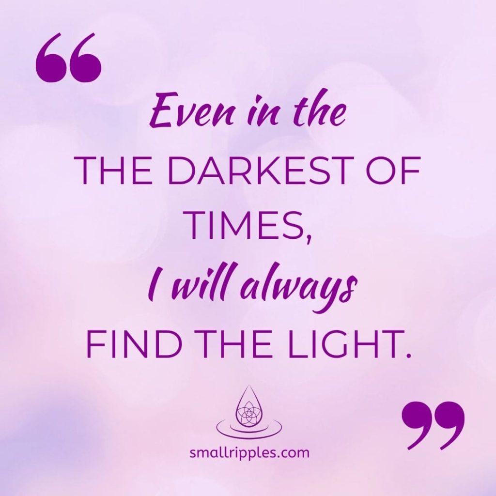 alt="motivational quote: even in the darkest of times, I will always find the light"